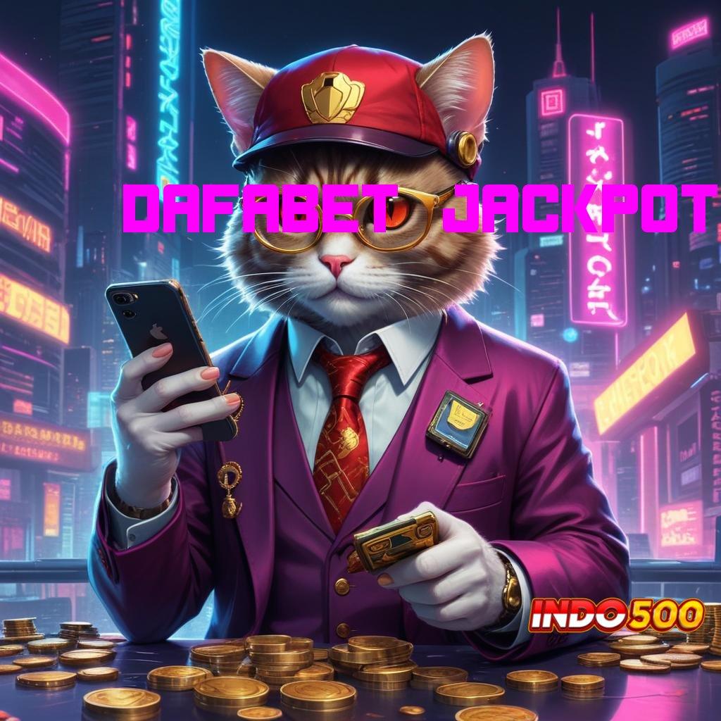 DAFABET JACKPOT 🚀 Strategi Aman dengan APK Terbaru