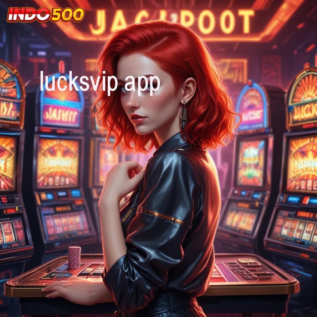 LUCKSVIP APP 🚀 versi seru cuan deras! menang tanpa kalah sekarang juga