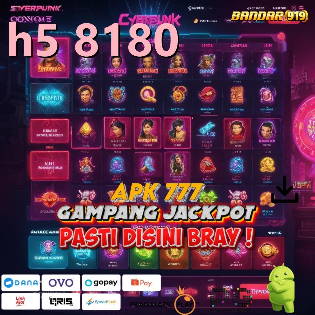 H5 8180 | Layanan RTP Tertinggi (Versi New) Terbaru Rancangan