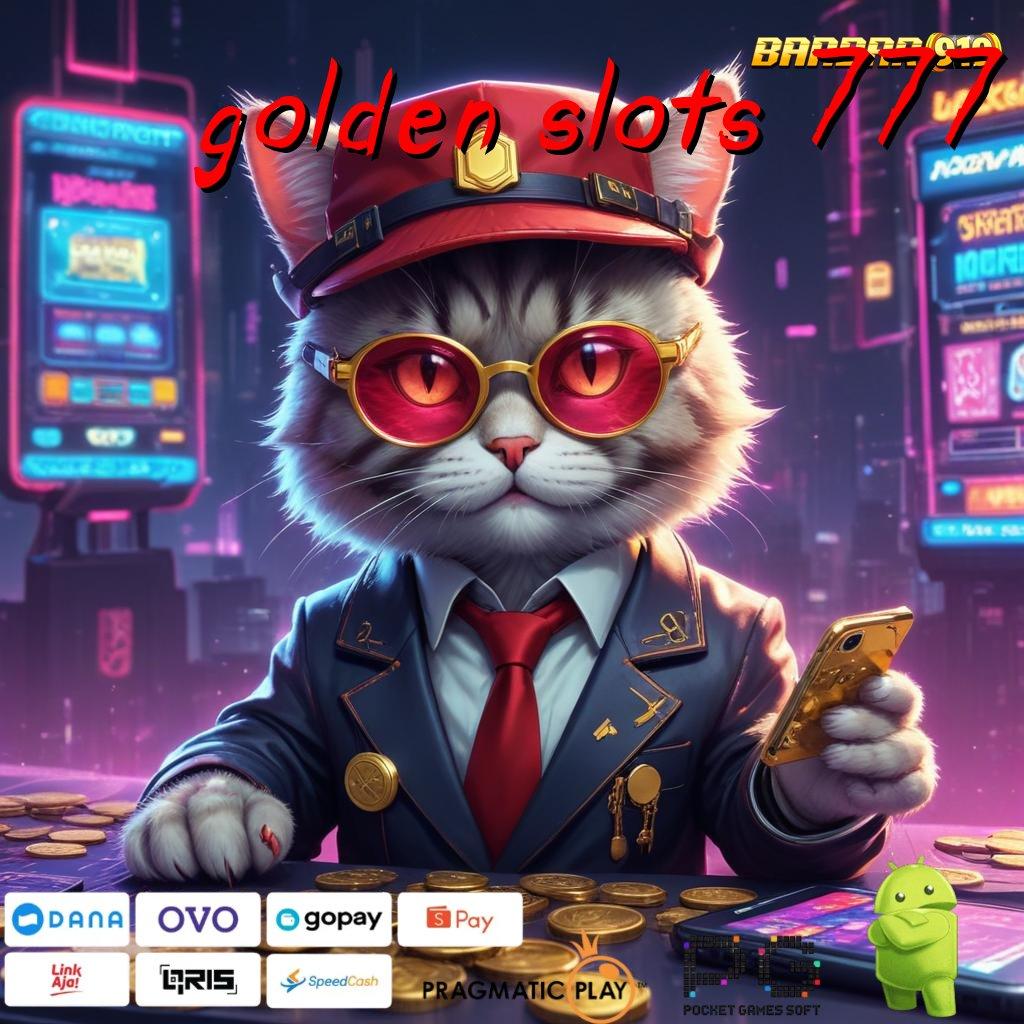 GOLDEN SLOTS 777 > aplikasi terbaru gratis dengan update fresh tiada akhir