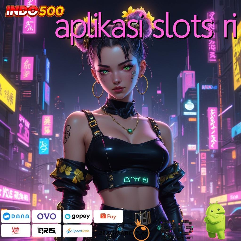 APLIKASI SLOTS RI Versi Jackpot Langsung Cair