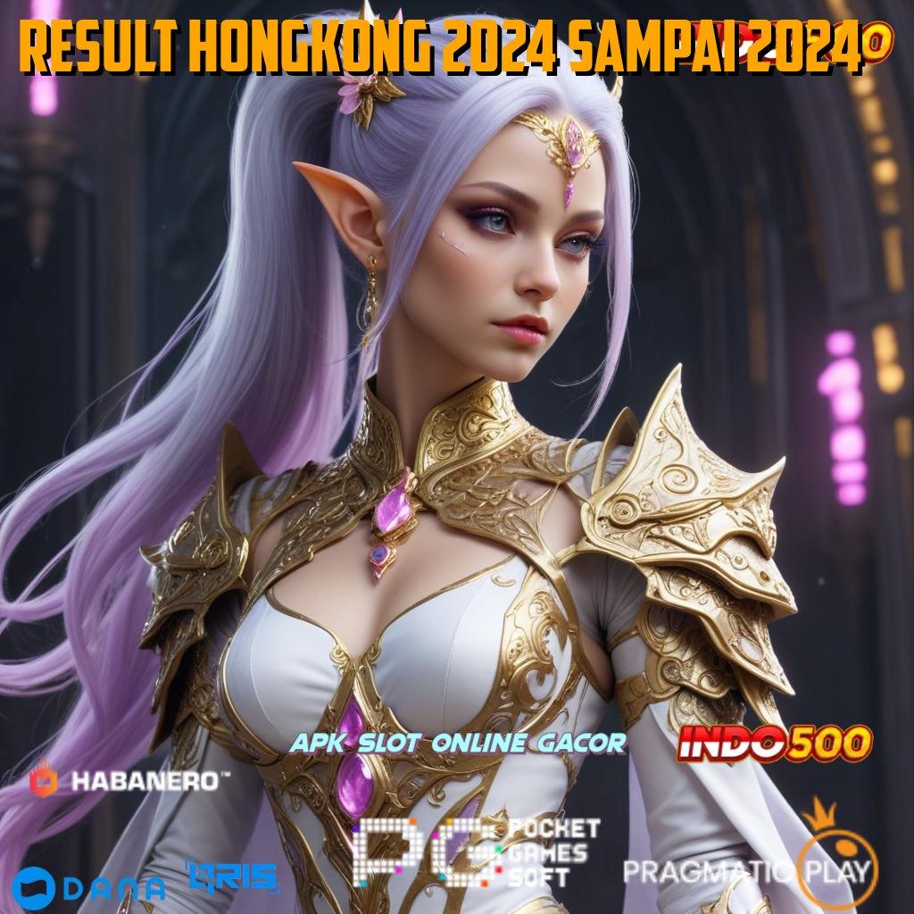 Result Hongkong 2024 Sampai 2024