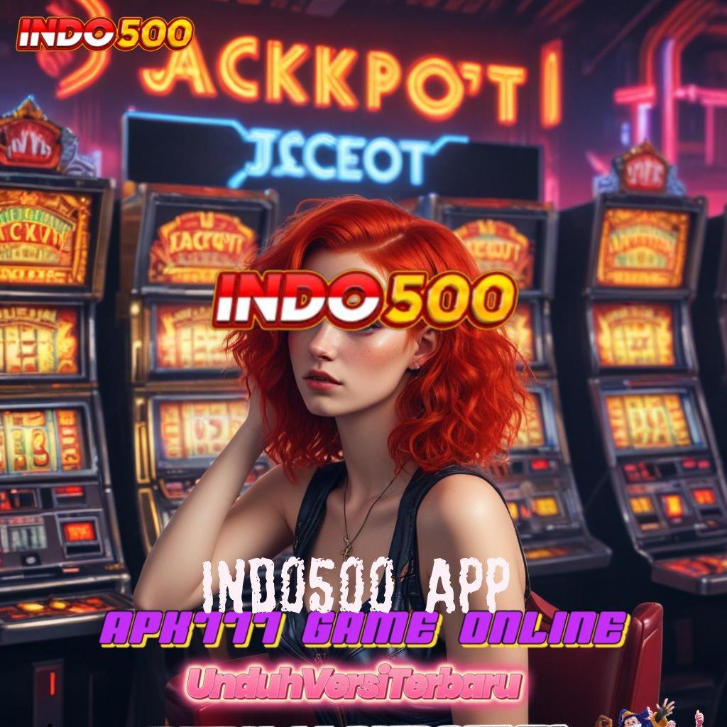 INDO500 APP ✨ slot jackpot bonus besar dalam hitungan detik