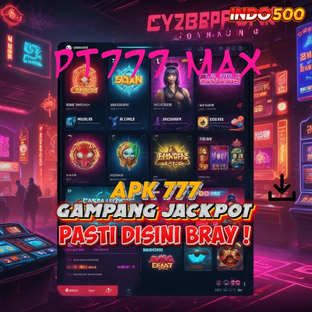 PT777 MAX 👉 Layanan Tinggi Bonus Prima Depo