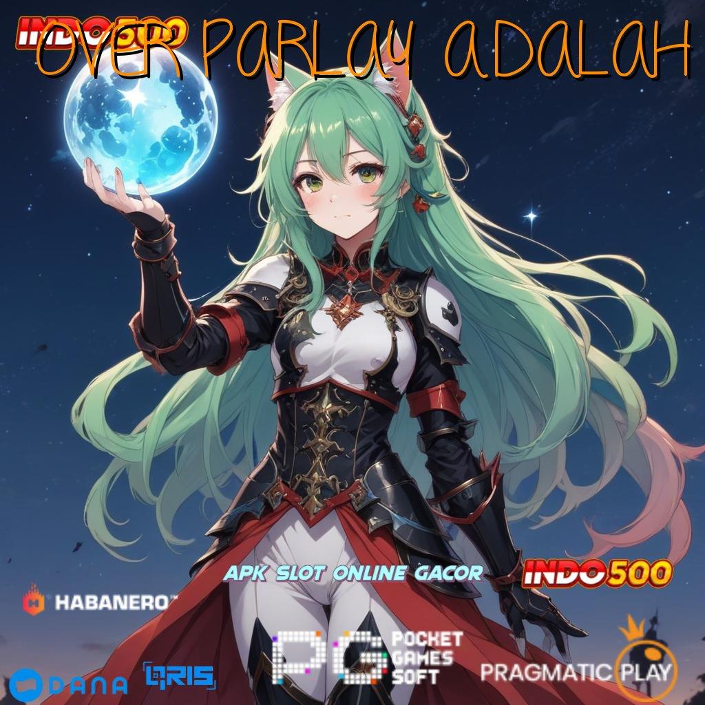 OVER PARLAY ADALAH ➳ APK Event Bonus Versi Terbaru Titik Tolak