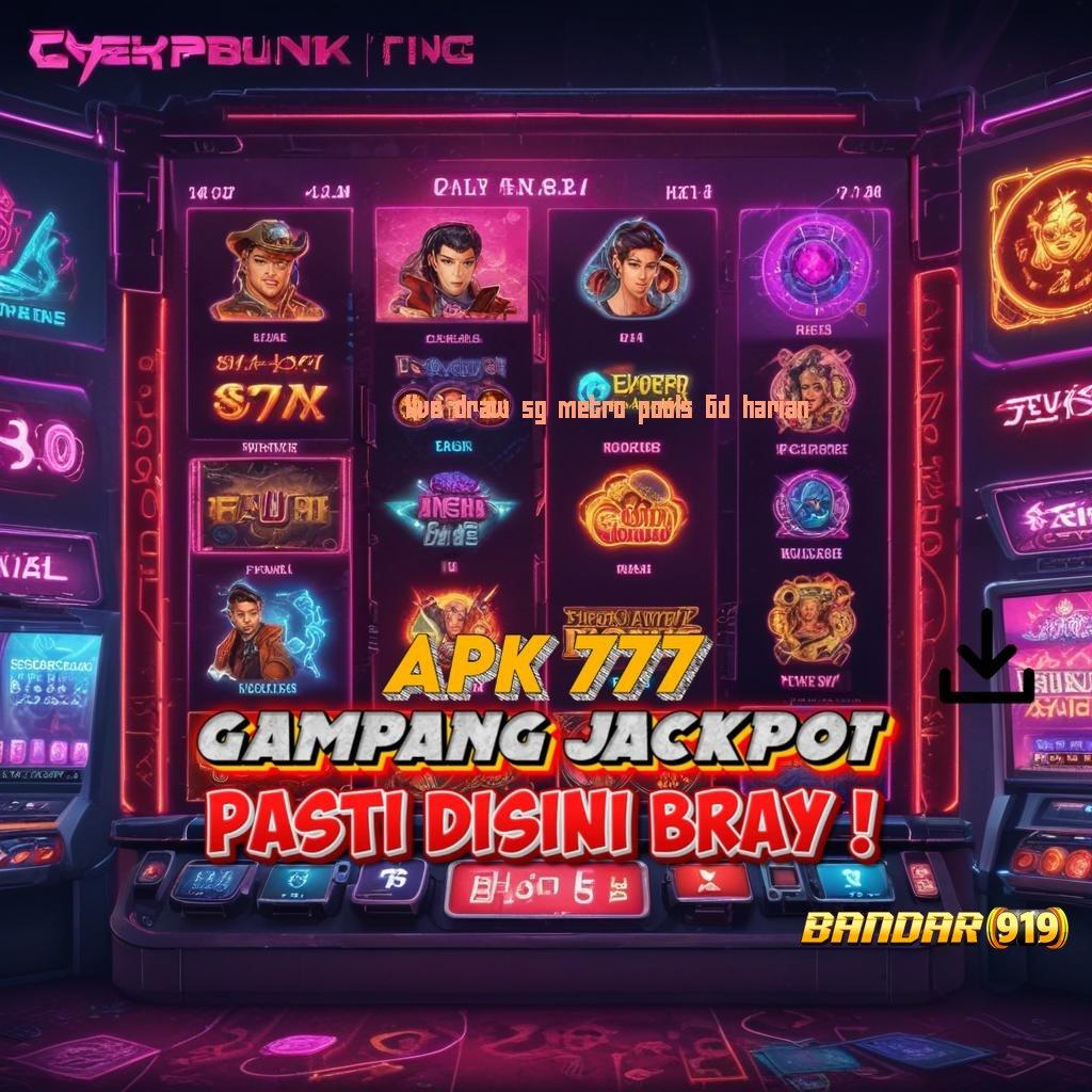 LIVE DRAW SG METRO POOLS 6D HARIAN ® Pembaruan APK Bonus Harian Penopang