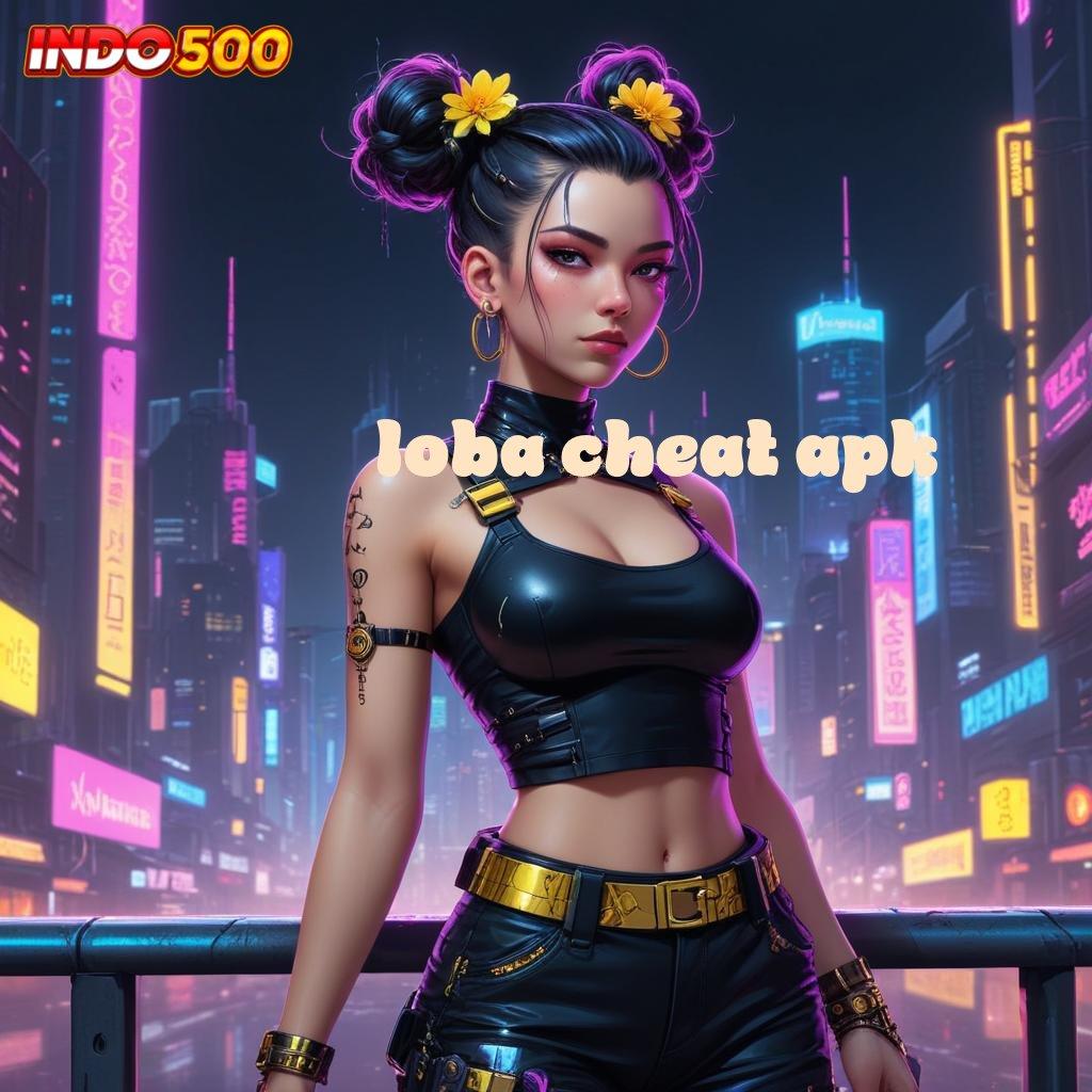 LOBA CHEAT APK ➽ Link Relevan Jalan Cepat Menuju Rejeki