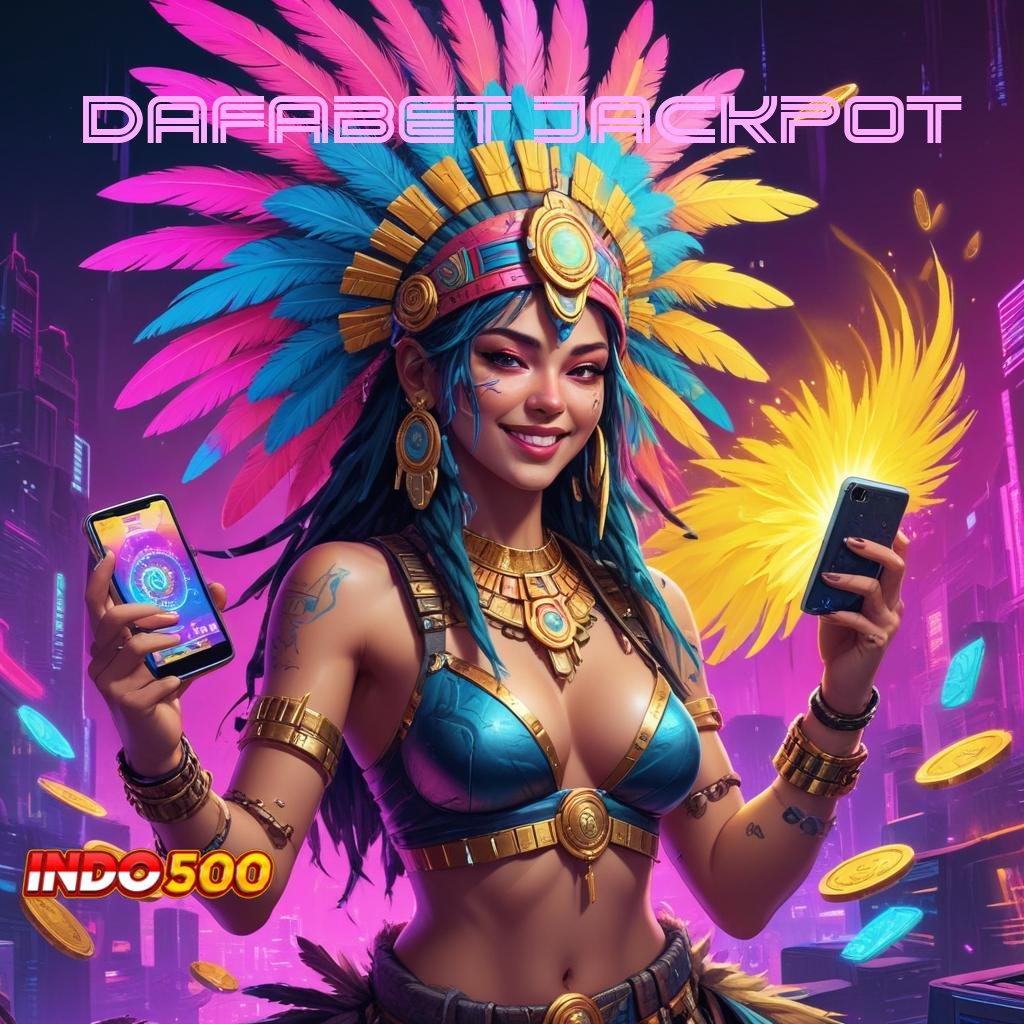 DAFABET JACKPOT ➽ Jeripayah Menumpuk Permainan Efisien