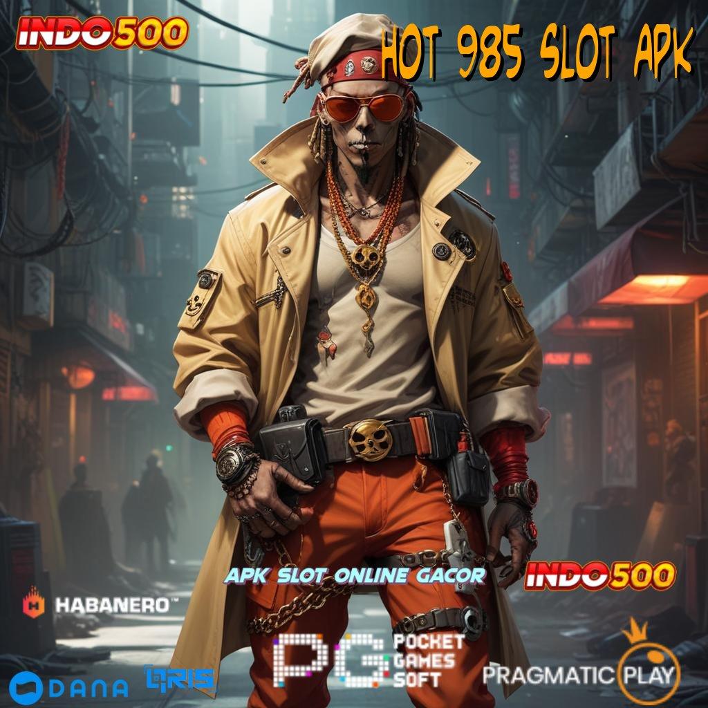 Hot 985 Slot Apk