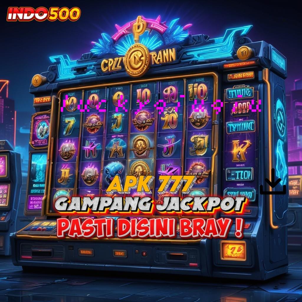 LUCKYQIUQIU , Auto Kaya Gabung Sekarang Slot Apk Tanpa Uang Deposit