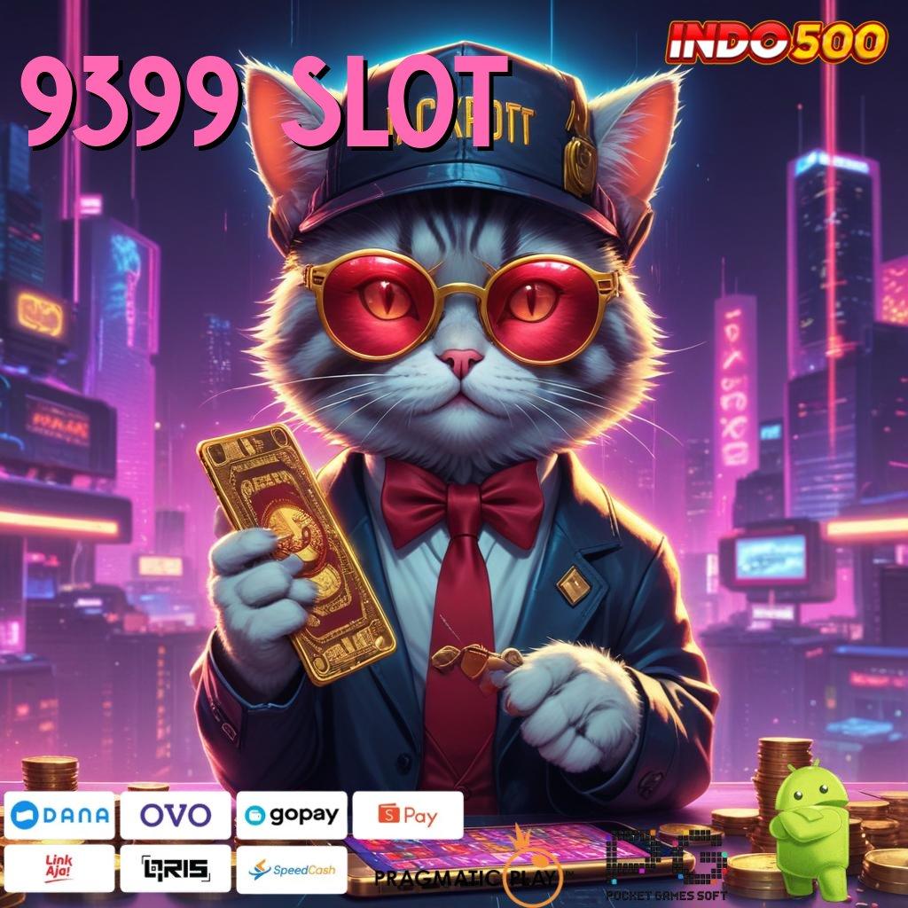 9399 SLOT Slot Maksimal Konsisten Dp