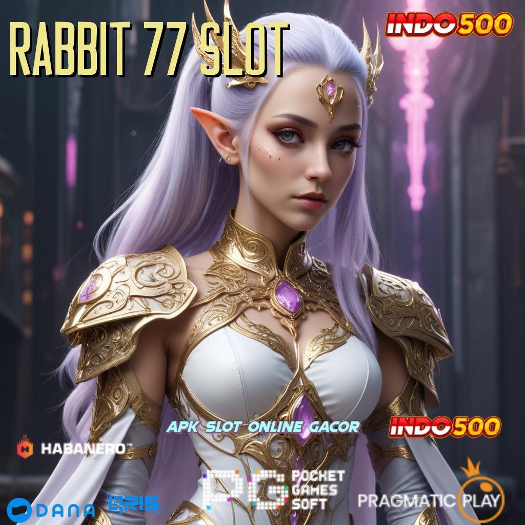 RABBIT 77 SLOT peluang menang terbaik langsung tajir!