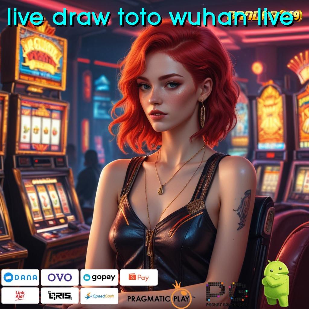 LIVE DRAW TOTO WUHAN LIVE , keberuntungan jalur baru tanpa hambatan