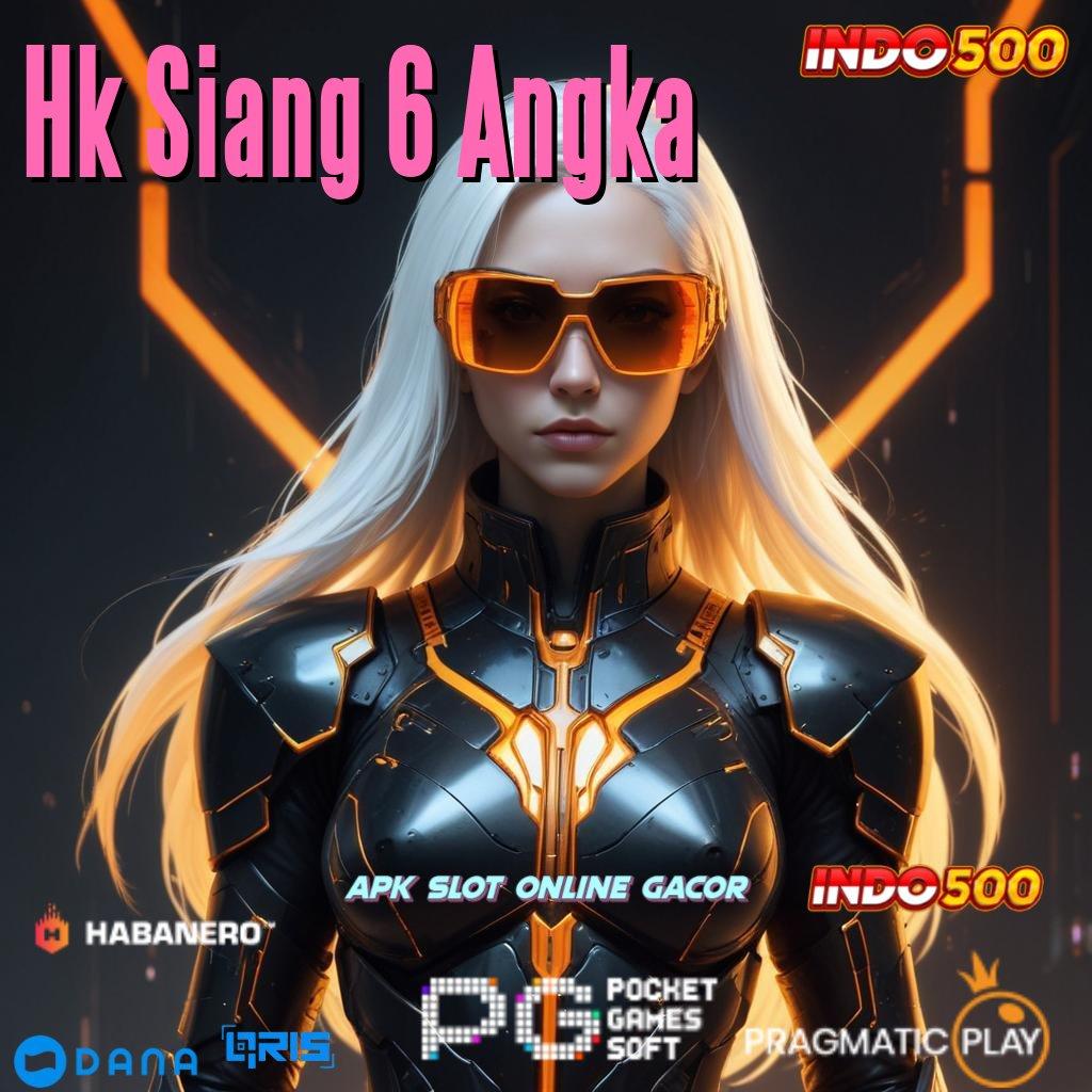 Hk Siang 6 Angka