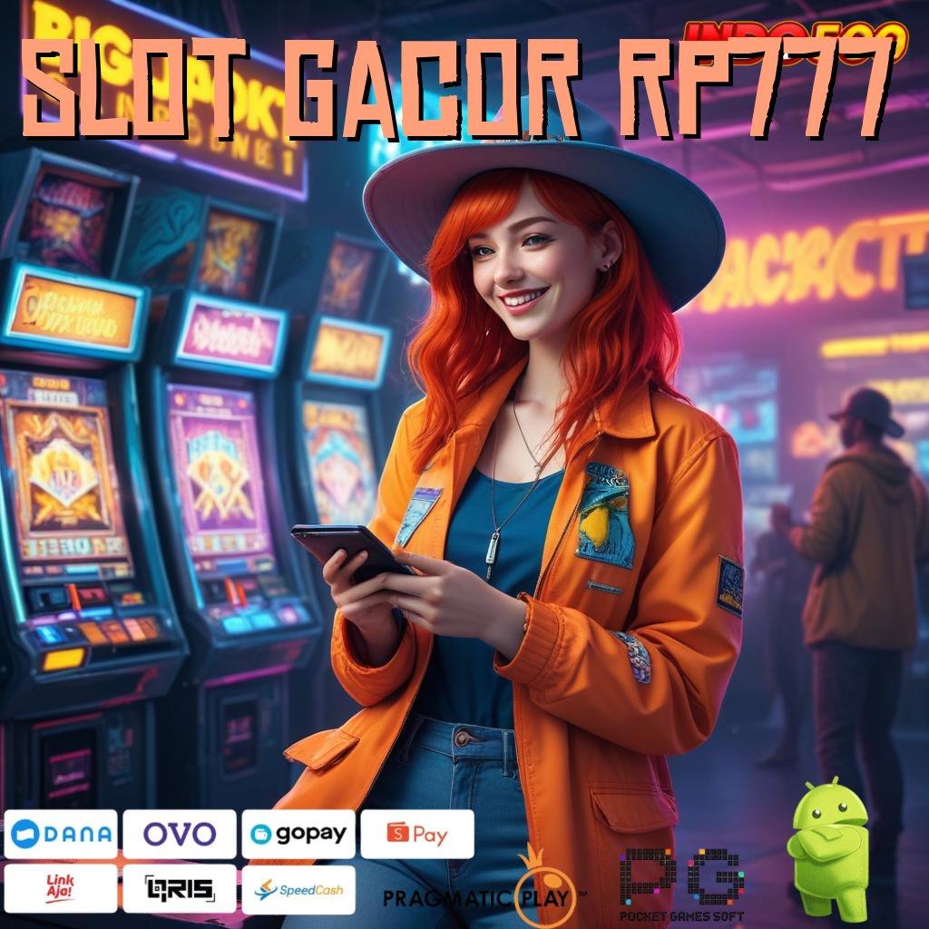 SLOT GACOR RP777 Langsung Kaya Spin Tiada Lawan Hari Ini