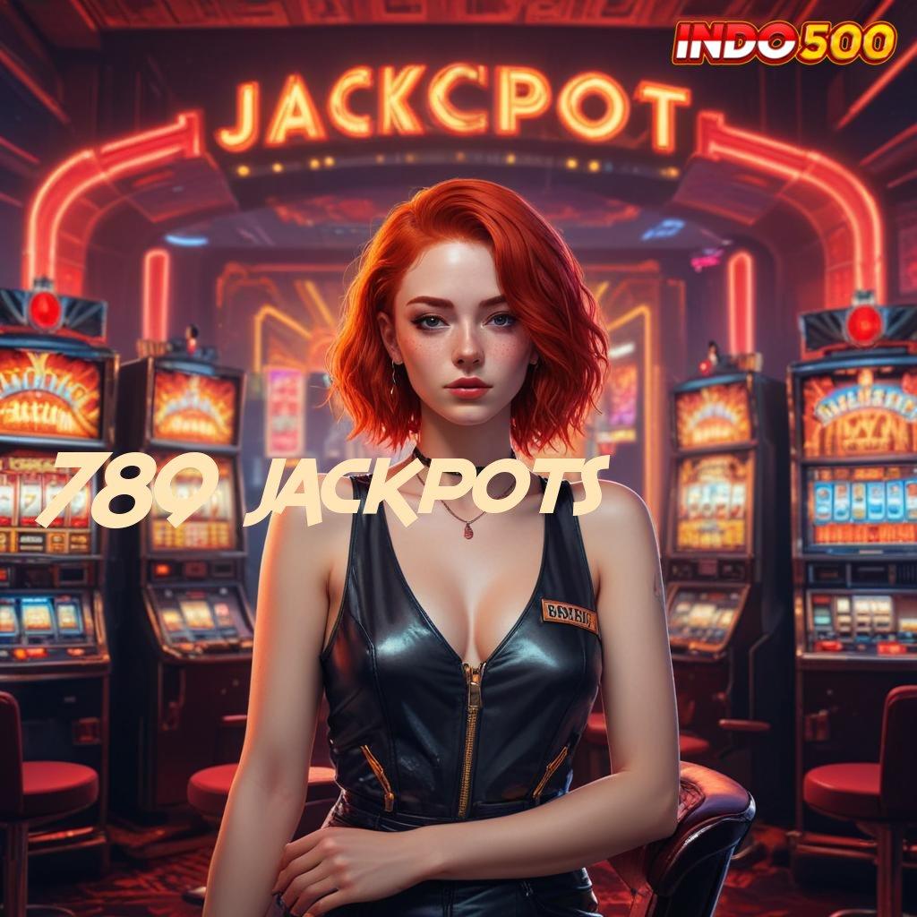 789 JACKPOTS Berlandaskan Dinamika Bebas Pasti Menang Kaya Mudah Raih Kemenangan