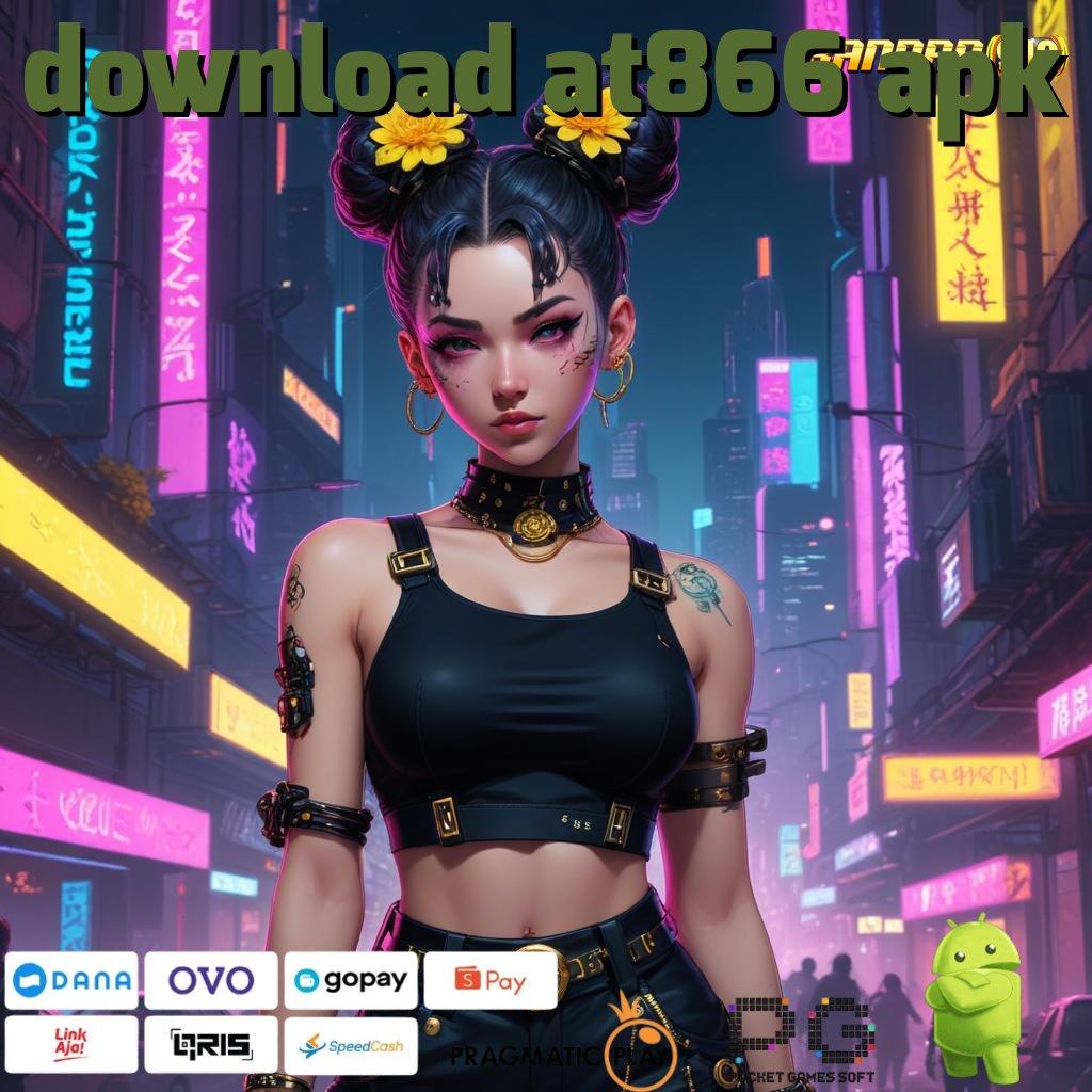 DOWNLOAD AT866 APK , Apk Slot 777 Gacor, Unduh Versi Terbaru & Nikmati Bonusnya!