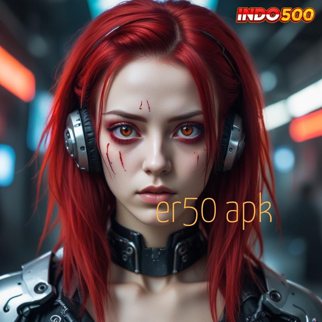 ER50 APK ≫ Apk Mesin Pintar Solusi Cepat Era Modern