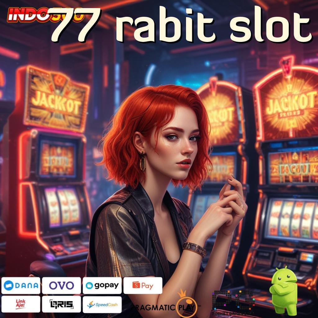 77 RABIT SLOT video slot gacor keuntungan terjamin